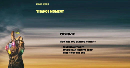 COVID-19 | HUMANITY 2020 - OUR THANOS MOMENT